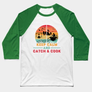 Keep Calm and Catch and Cook Baseball T-Shirt